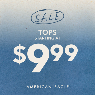 American Eagle Outfitters Campaign 55 American Eagle Tops Starting at 9.99 EN 1000x1000 1